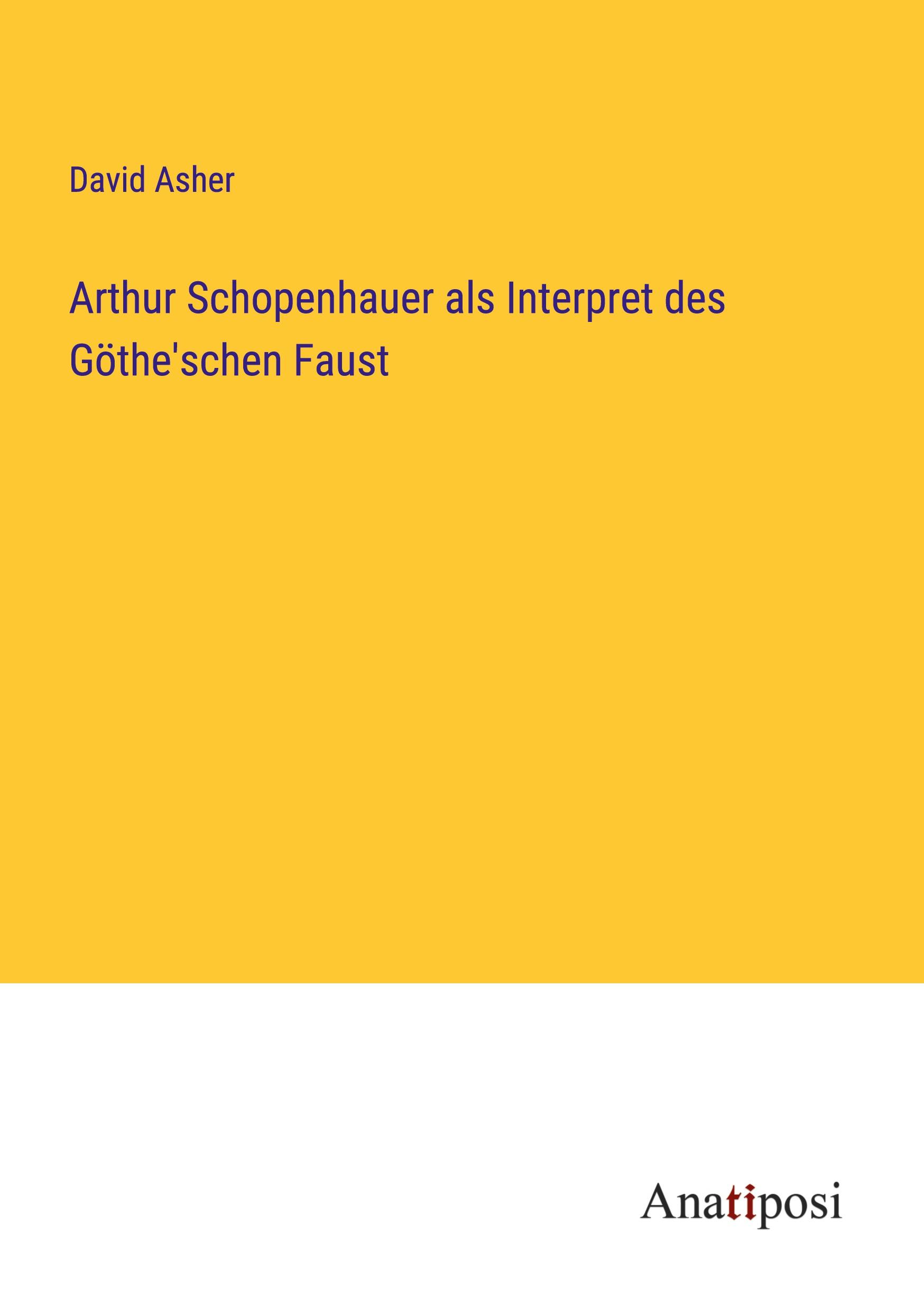Vorderes Coverbild Arthur Schopenhauer als Interpret des Göthe'schen Faust