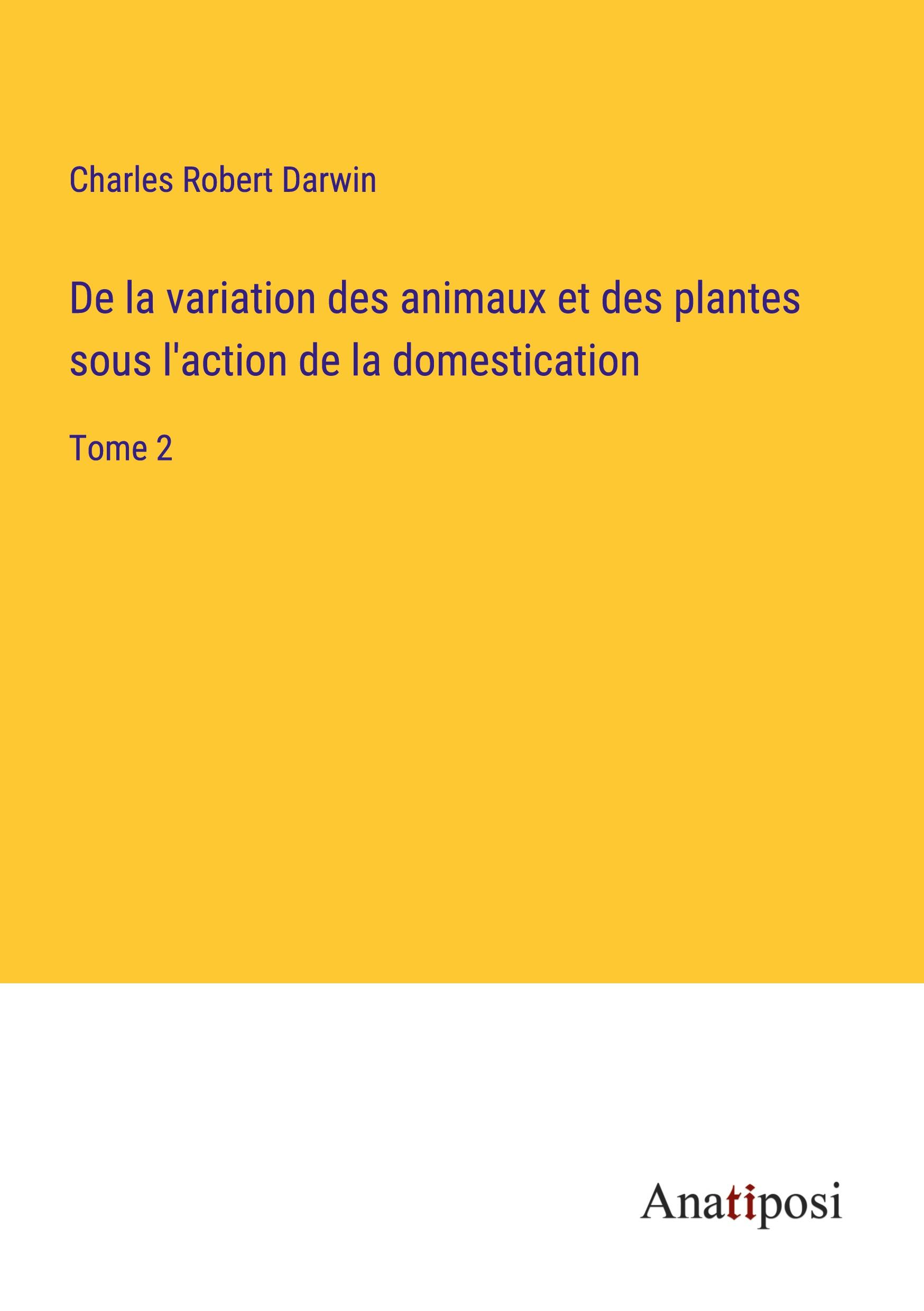 Vorderes Coverbild De la variation des animaux et des plantes sous l'action de la domestication