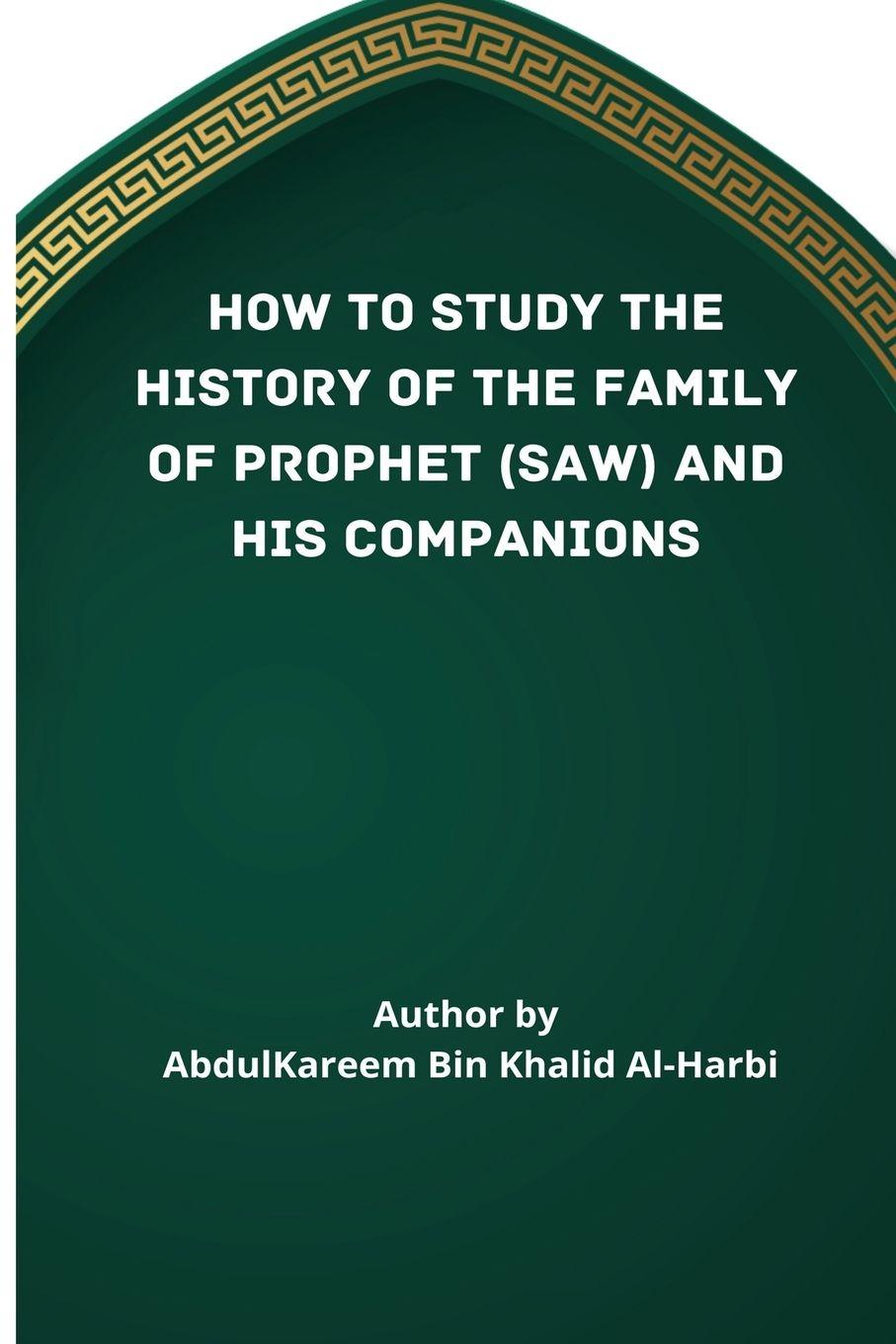 Vorderes Coverbild HOW TO STUDY THE HISTORY OF THE FAMILY OF PROPHET (SAW) AND HIS COMPANIONS (RA)
