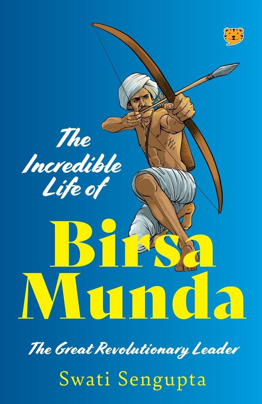 Vorderes Coverbild The Incredible Life of Birsa Munda the Great Revolutionary Leader