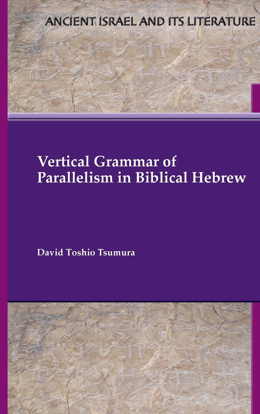 Vorderes Coverbild Vertical Grammar of Parallelism in Biblical Hebrew