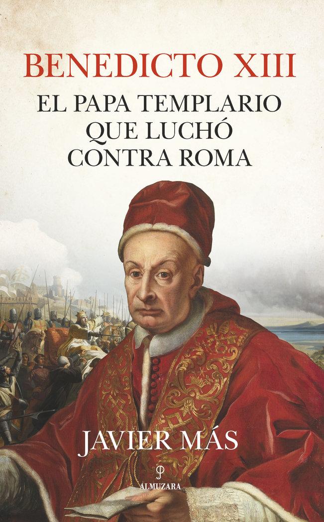 Vorderes Coverbild Benedicto XIII. El Papa Templario Que Luchó Contra Roma