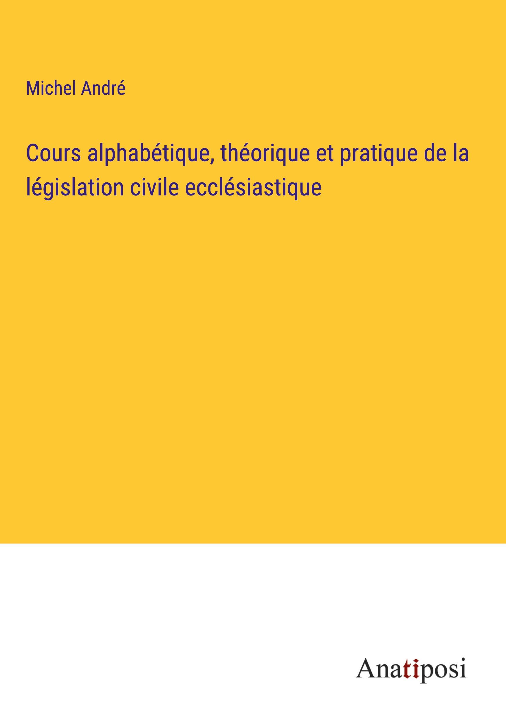 Vorderes Coverbild Cours alphabétique, théorique et pratique de la législation civile ecclésiastique
