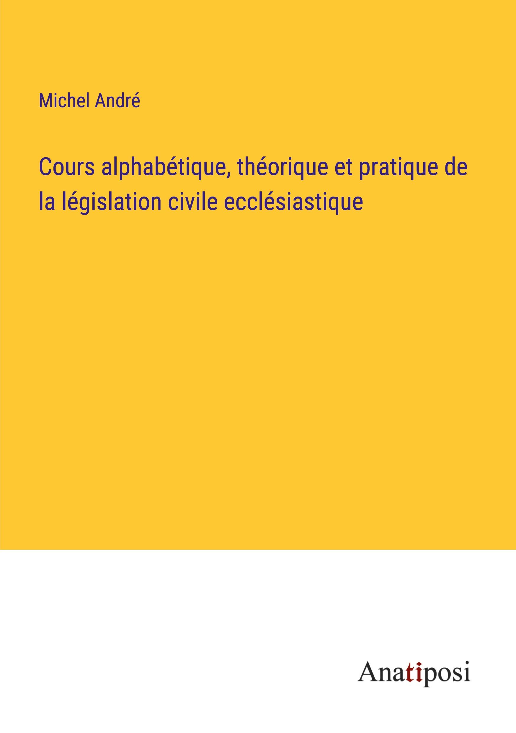 Vorderes Coverbild Cours alphabétique, théorique et pratique de la législation civile ecclésiastique