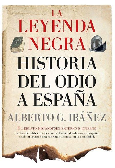 Vorderes Coverbild LEYENDA NEGRA LA HISTORIA DEL ODIO A ESPAÑA B