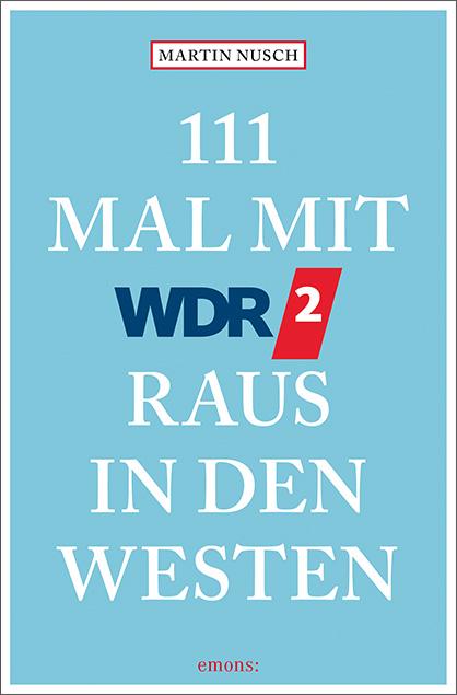 Vorderes Coverbild 111 Mal mit WDR 2 raus in den Westen