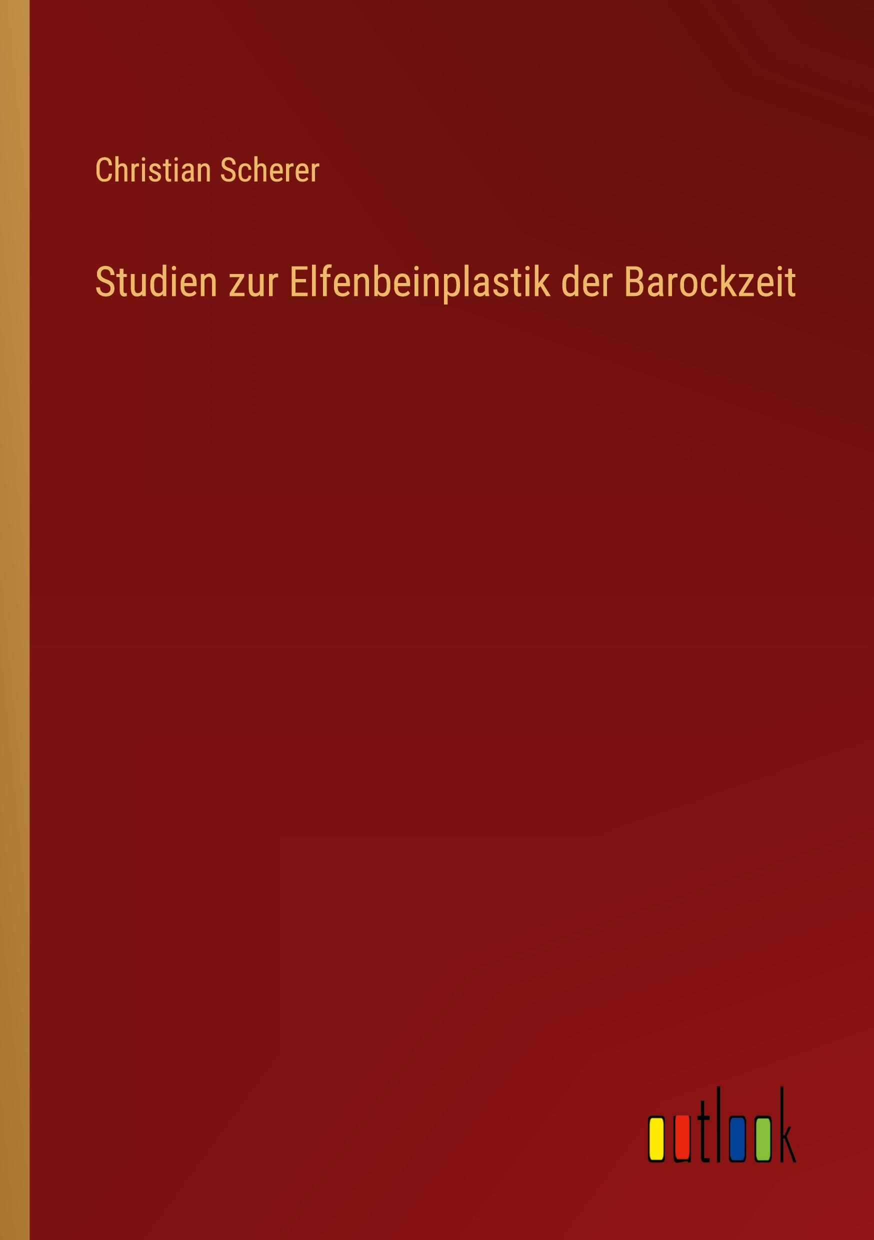 Vorderes Coverbild Studien zur Elfenbeinplastik der Barockzeit