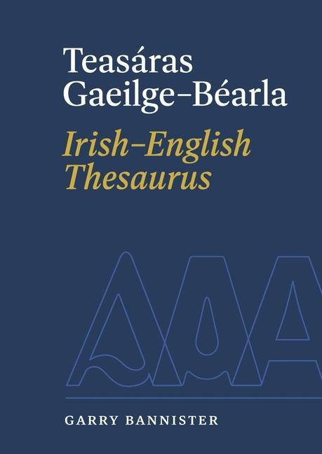 Vorderes Coverbild Teasáras Gaeilge-Béarla Irish-English Thesaurus
