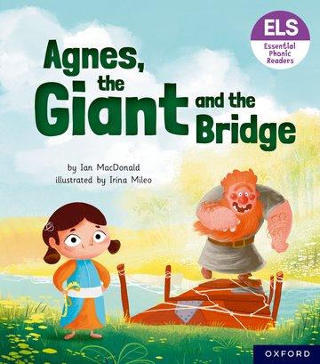 Vorderes Coverbild Essential Letters and Sounds: Essential Phonic Readers: Oxford Reading Level 6: Agnes, the Giant and the Bridge