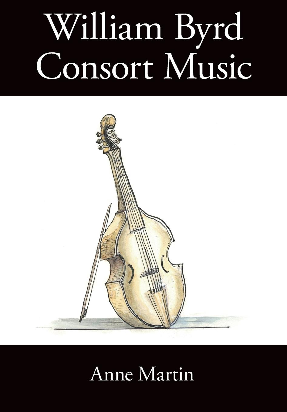 Vorderes Coverbild William Byrd, Consort Music