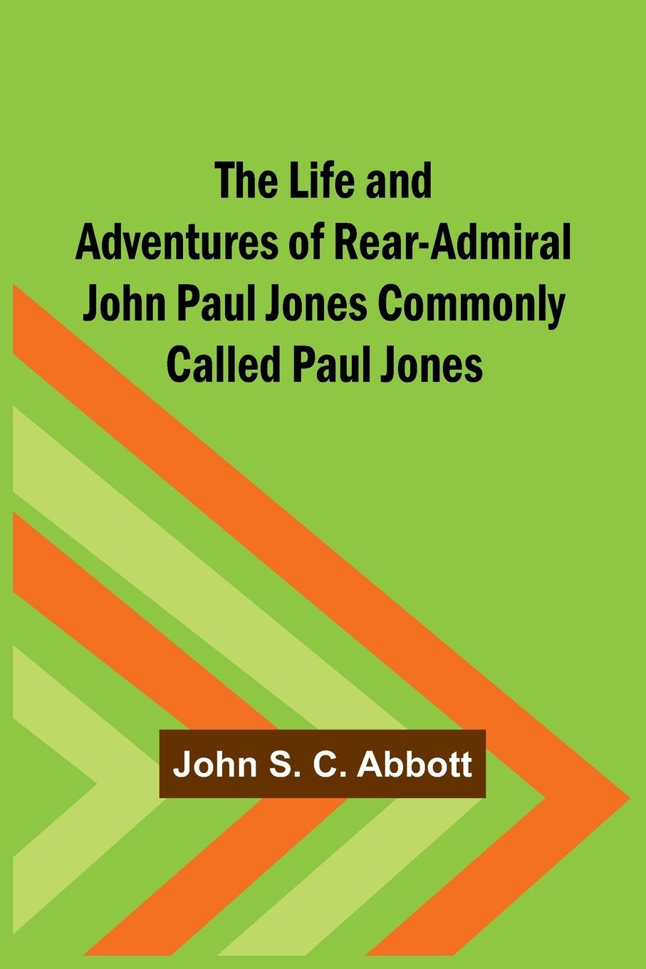 Vorderes Coverbild The Life and Adventures of Rear-Admiral John Paul Jones Commonly Called Paul Jones