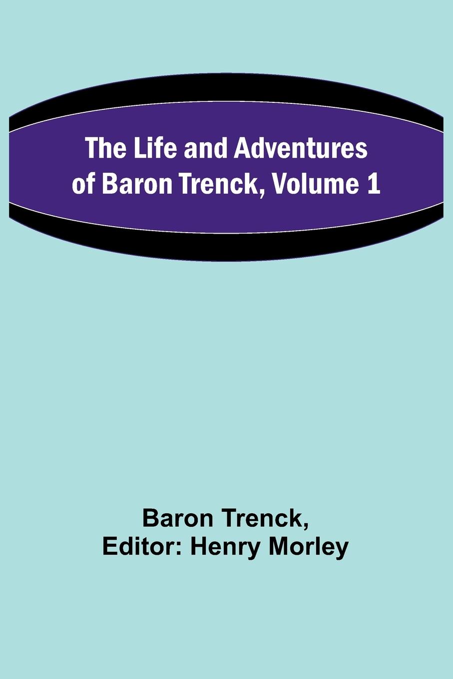 Vorderes Coverbild The Life and Adventures of Baron Trenck, Volume 1