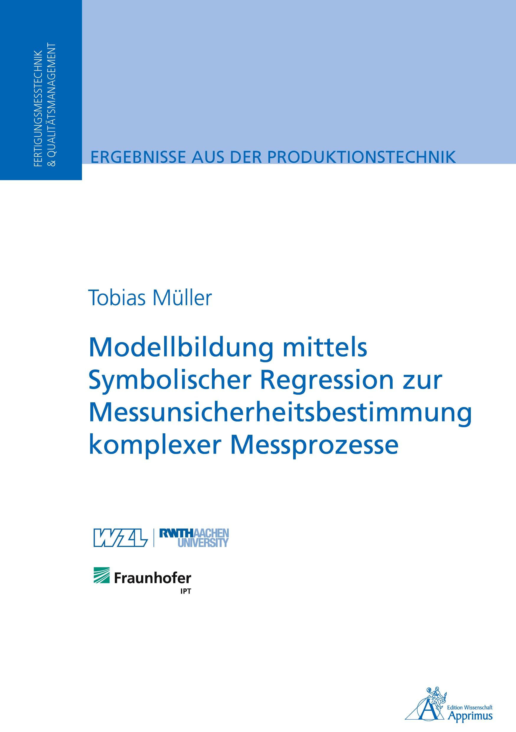 Vorderes Coverbild Modellbildung mittels Symbolischer Regression zur Messunsicherheitsbestimmung komplexer Messprozesse