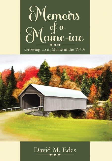 Vorderes Coverbild Memoirs of a Maine-iac: Growing up in Maine in the 1940s