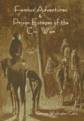 Vorderes Coverbild Famous Adventures and Prison Escapes of the Civil War