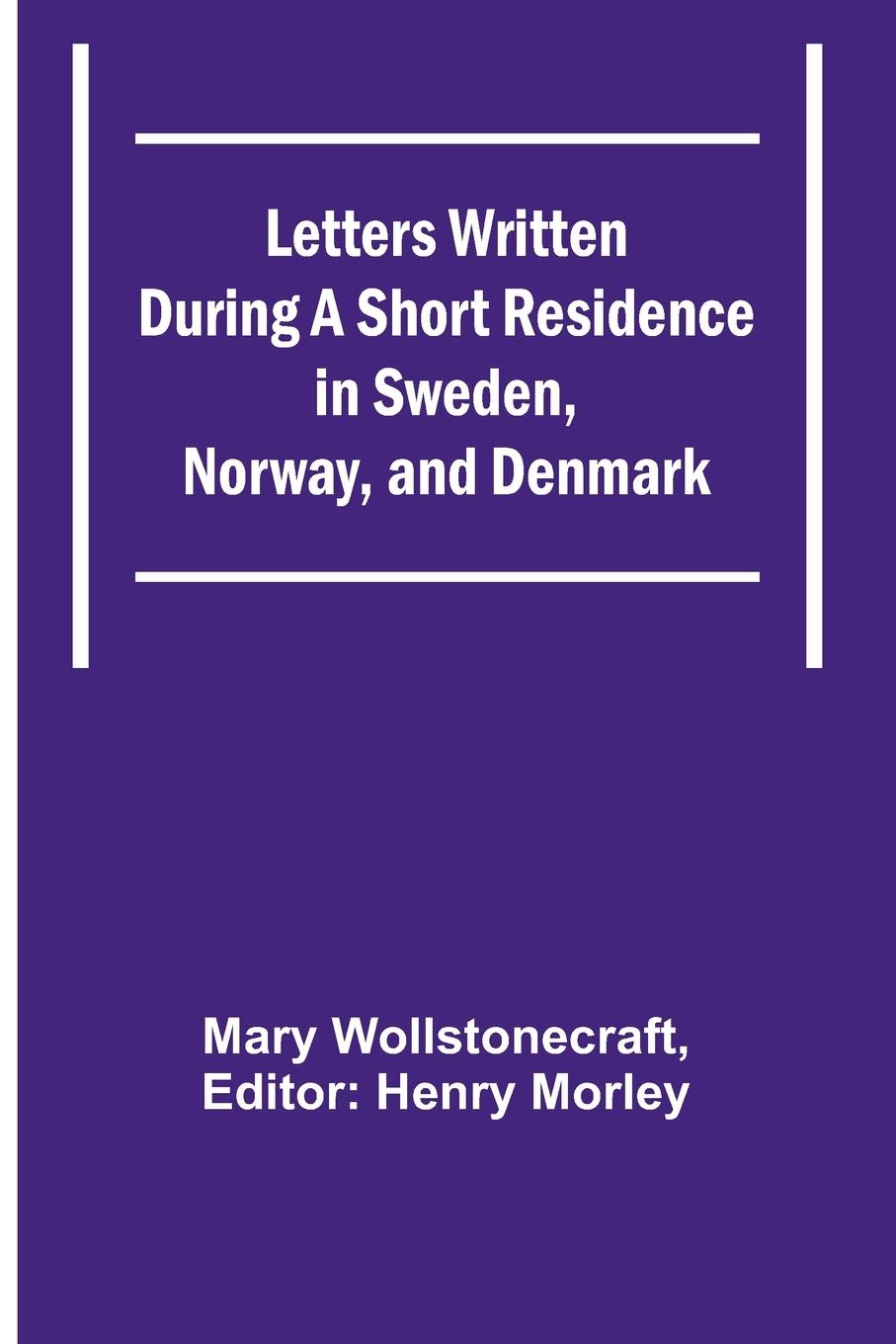Vorderes Coverbild Letters Written During a Short Residence in Sweden, Norway, and Denmark