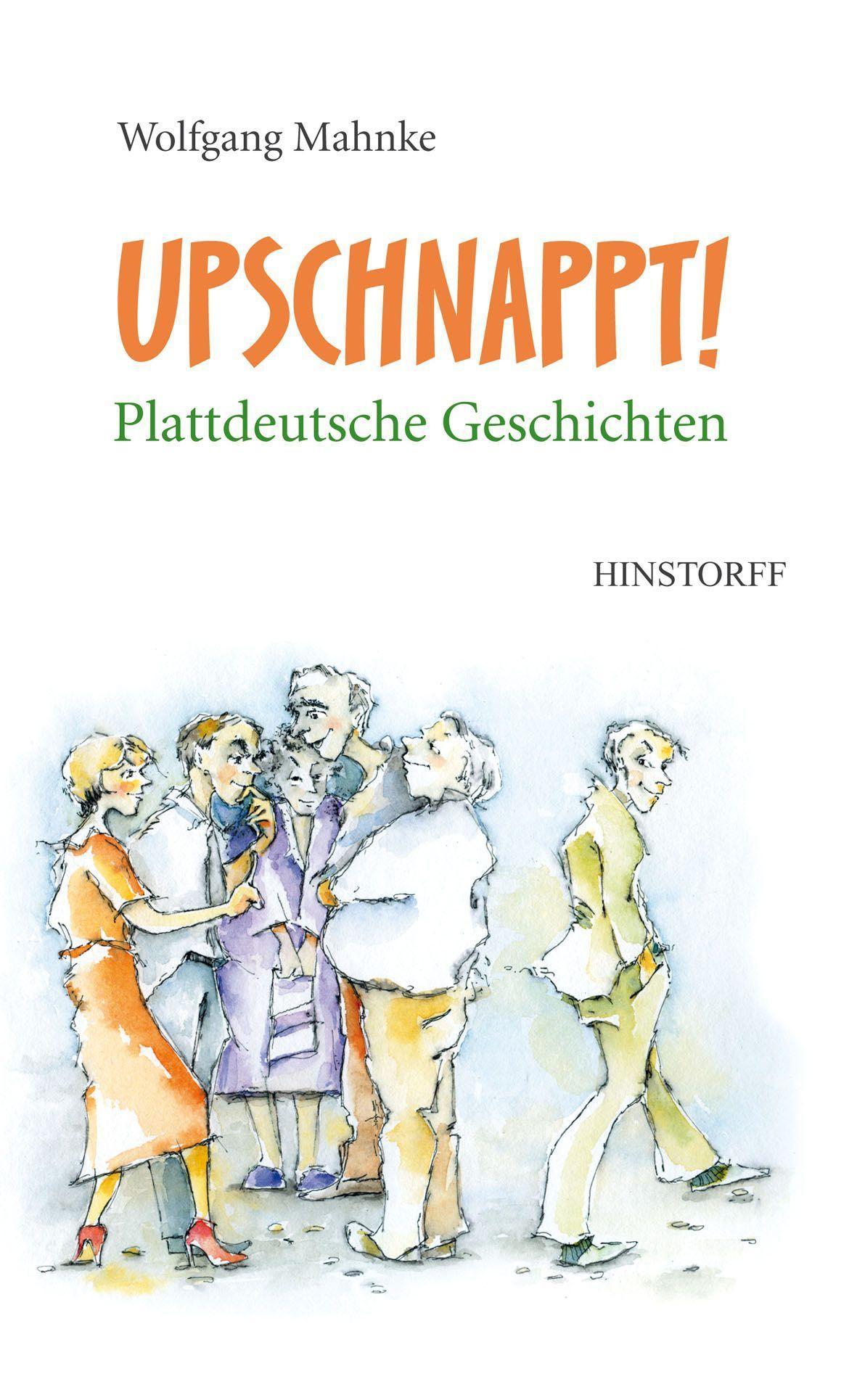 Vorderes Coverbild Upschnappt! Plattdeutsche Geschichten