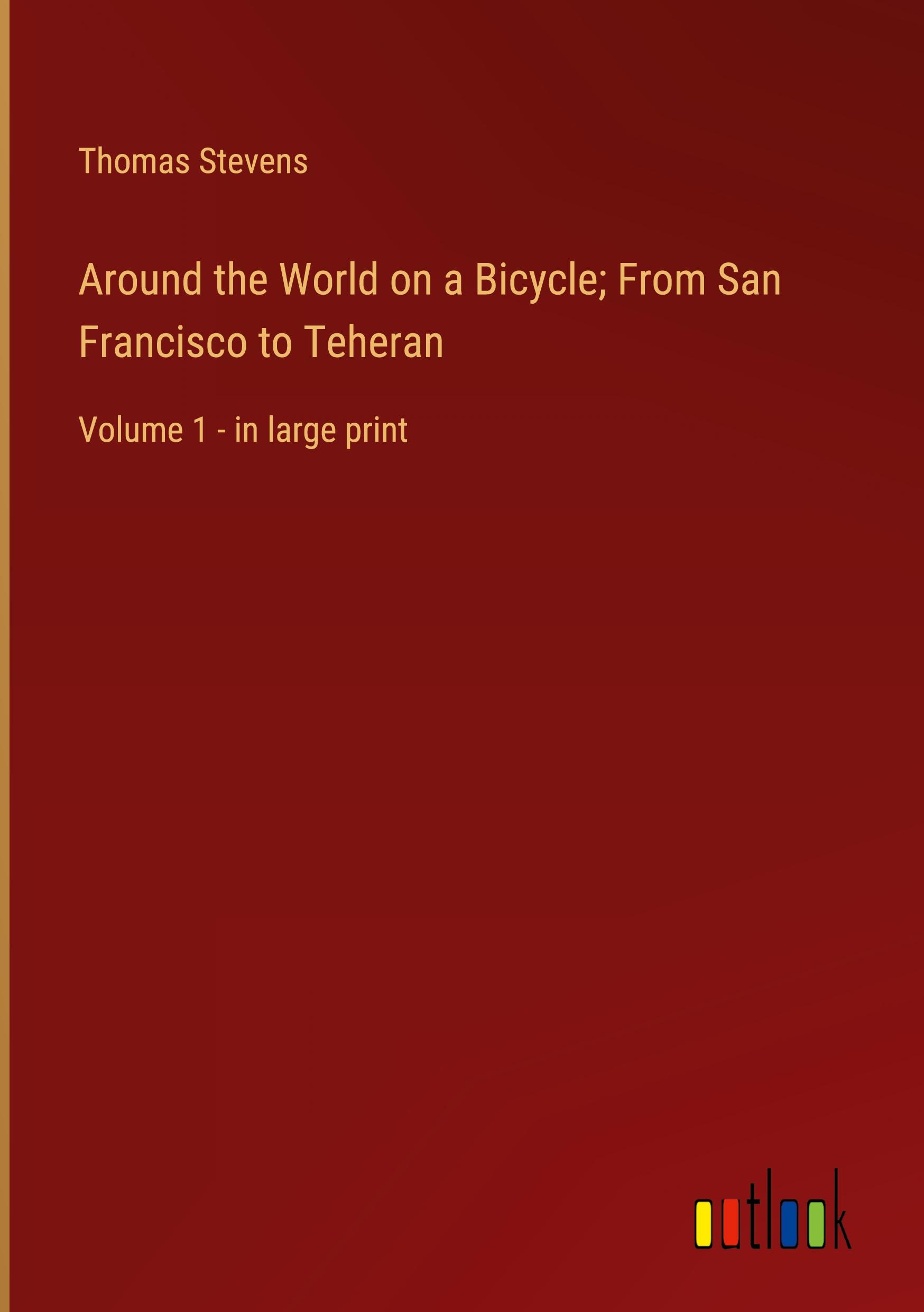 Vorderes Coverbild Around the World on a Bicycle; From San Francisco to Teheran
