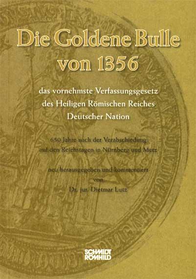 Vorderes Coverbild Die Goldene Bulle von 1356 - das vornehmste Verfassungsgesetz des Heiligen Römischen Reiches Deutscher Nation