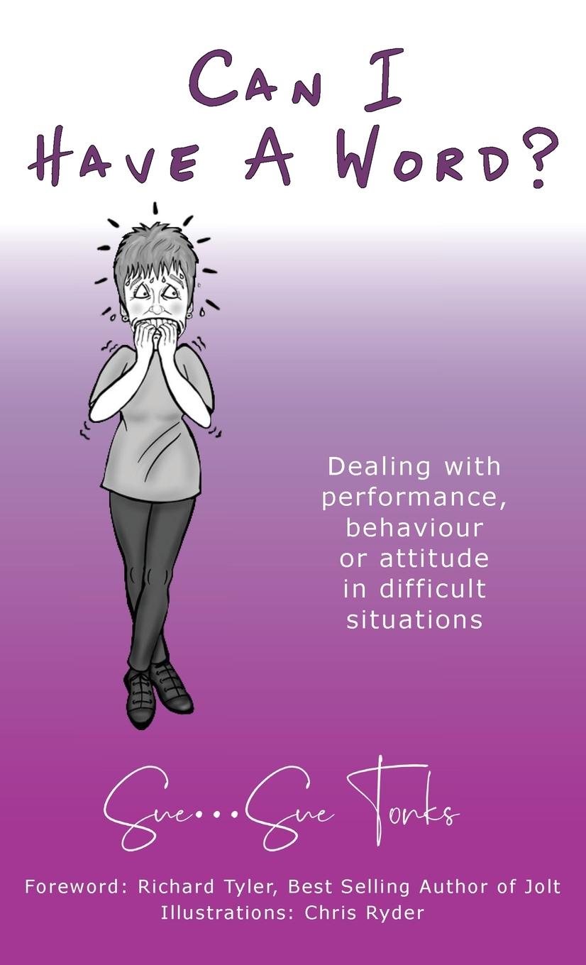 Vorderes Coverbild Can I Have A Word? - Dealing with performance, behaviour or attitude in difficult situations