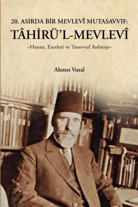 Vorderes Coverbild Tahirül Mevlevi Hayati, Eserleri ve Tasavvuf Anlayisi