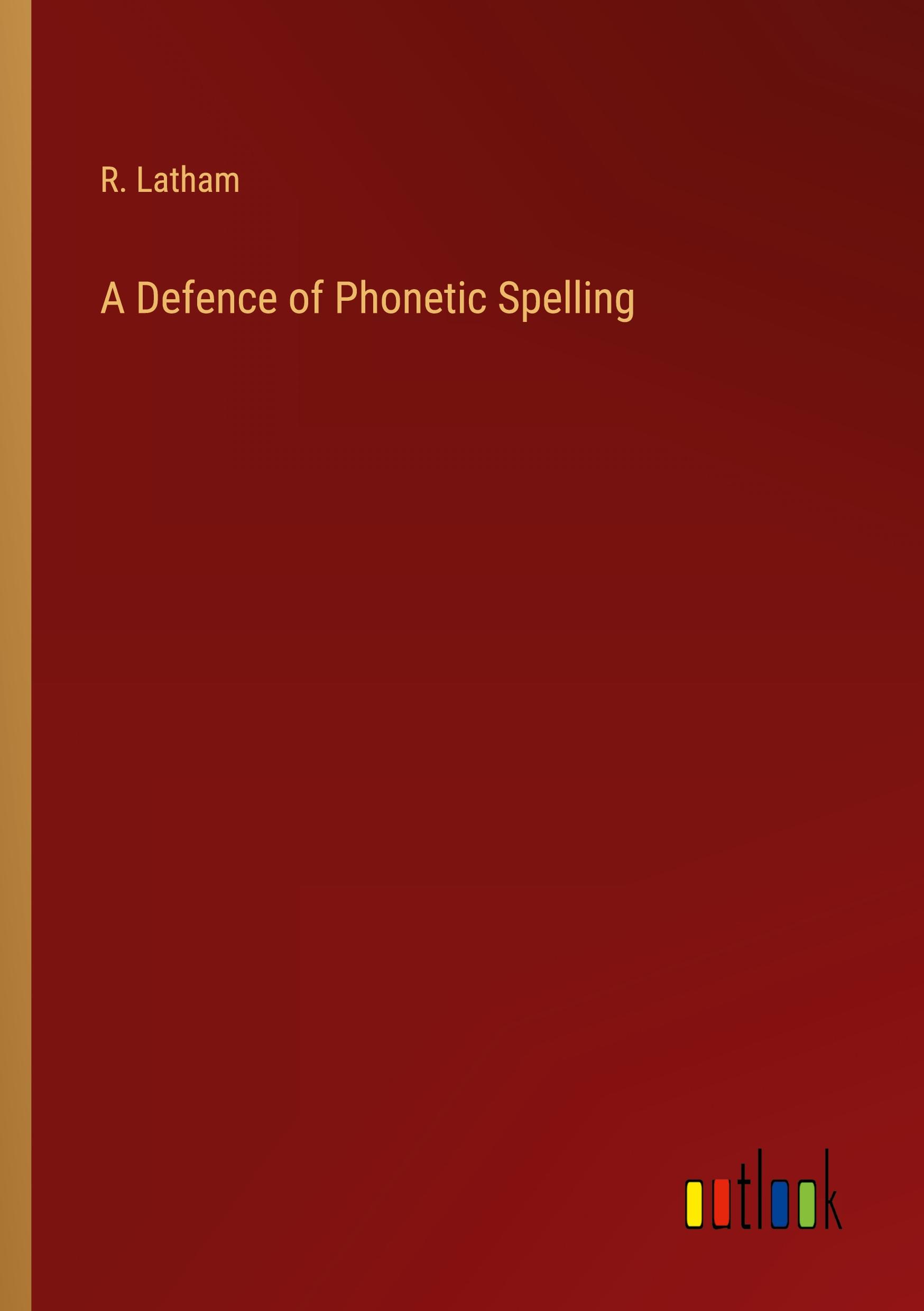 Vorderes Coverbild A Defence of Phonetic Spelling