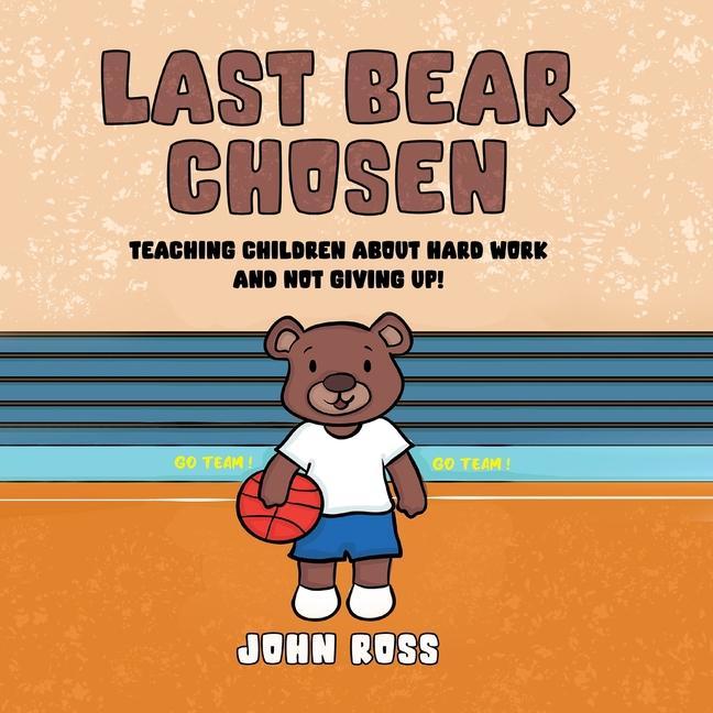 Vorderes Coverbild Last Bear Chosen: Teaching children about hard work and not giving up!
