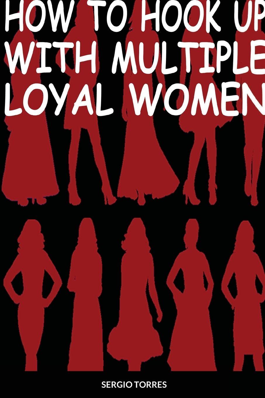 Vorderes Coverbild How To Hook Up With Multiple Loyal Women