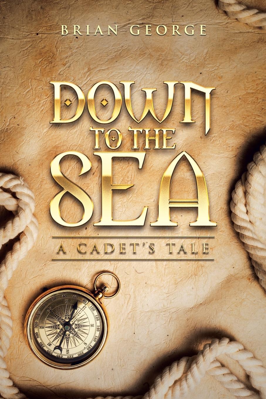 Vorderes Coverbild Down to the Sea. a Cadet's Tale