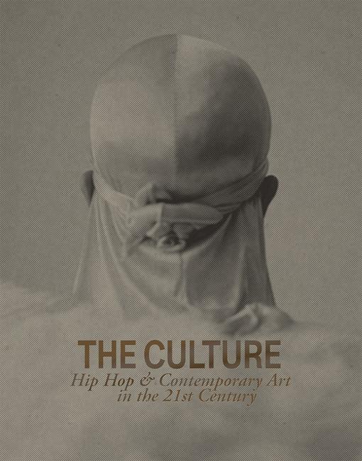 Vorderes Coverbild The Culture: Hip Hop & Contemporary Art in the 21st Century