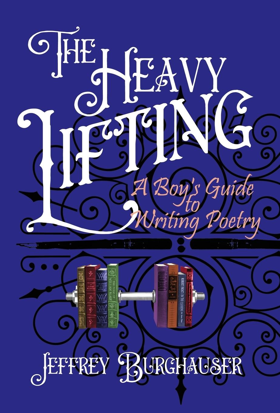 Vorderes Coverbild The Heavy Lifting: A Boy's Guide to Writing Poetry