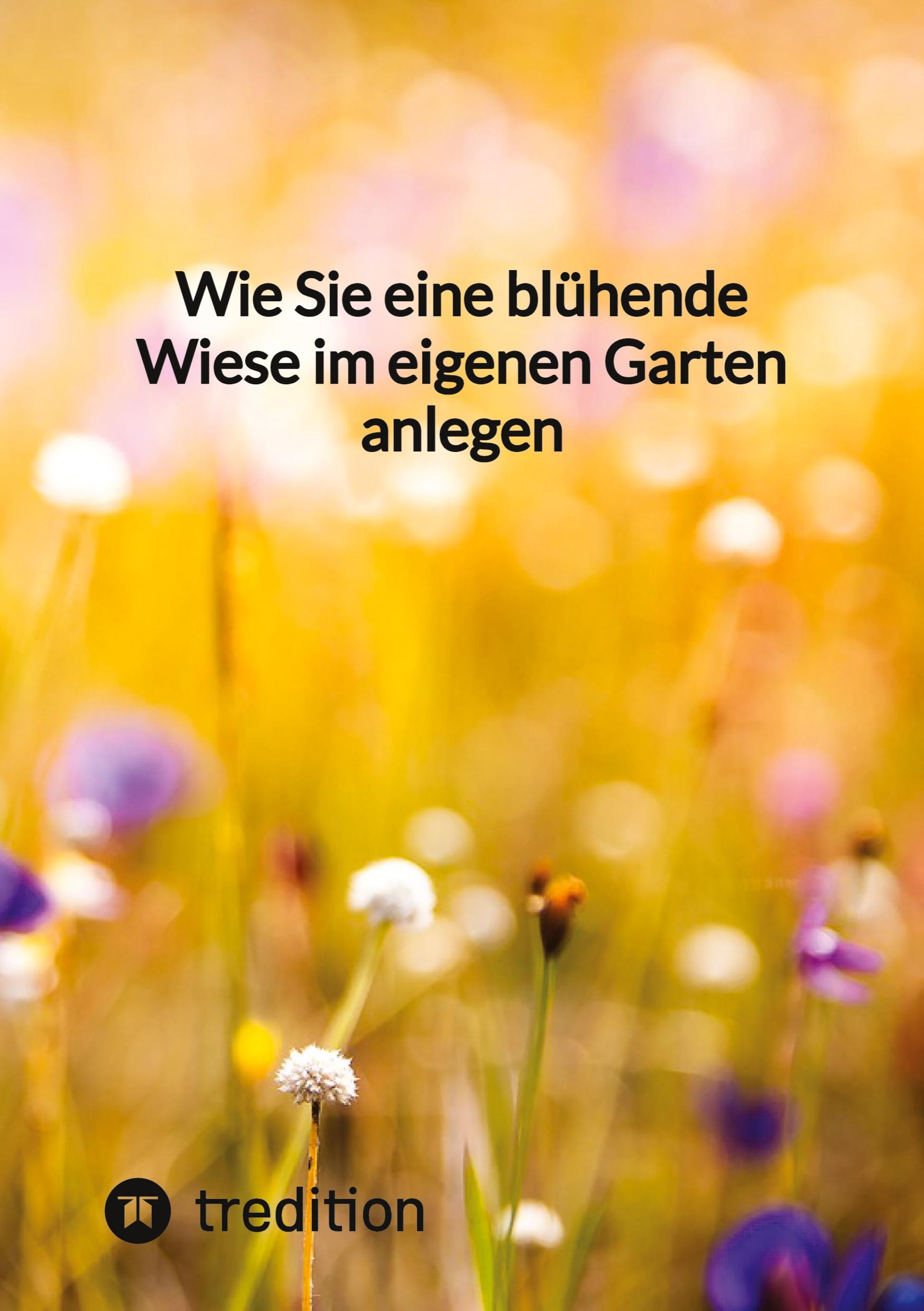 Vorderes Coverbild Wie Sie eine blühende Wiese im eigenen Garten anlegen