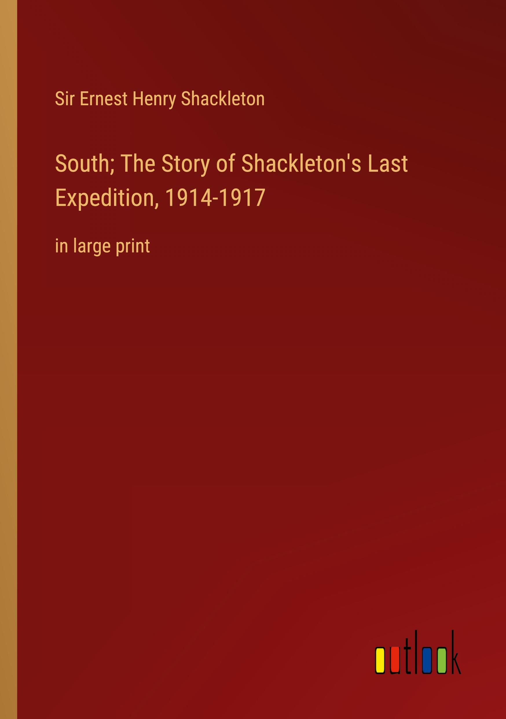 Vorderes Coverbild South; The Story of Shackleton's Last Expedition, 1914-1917
