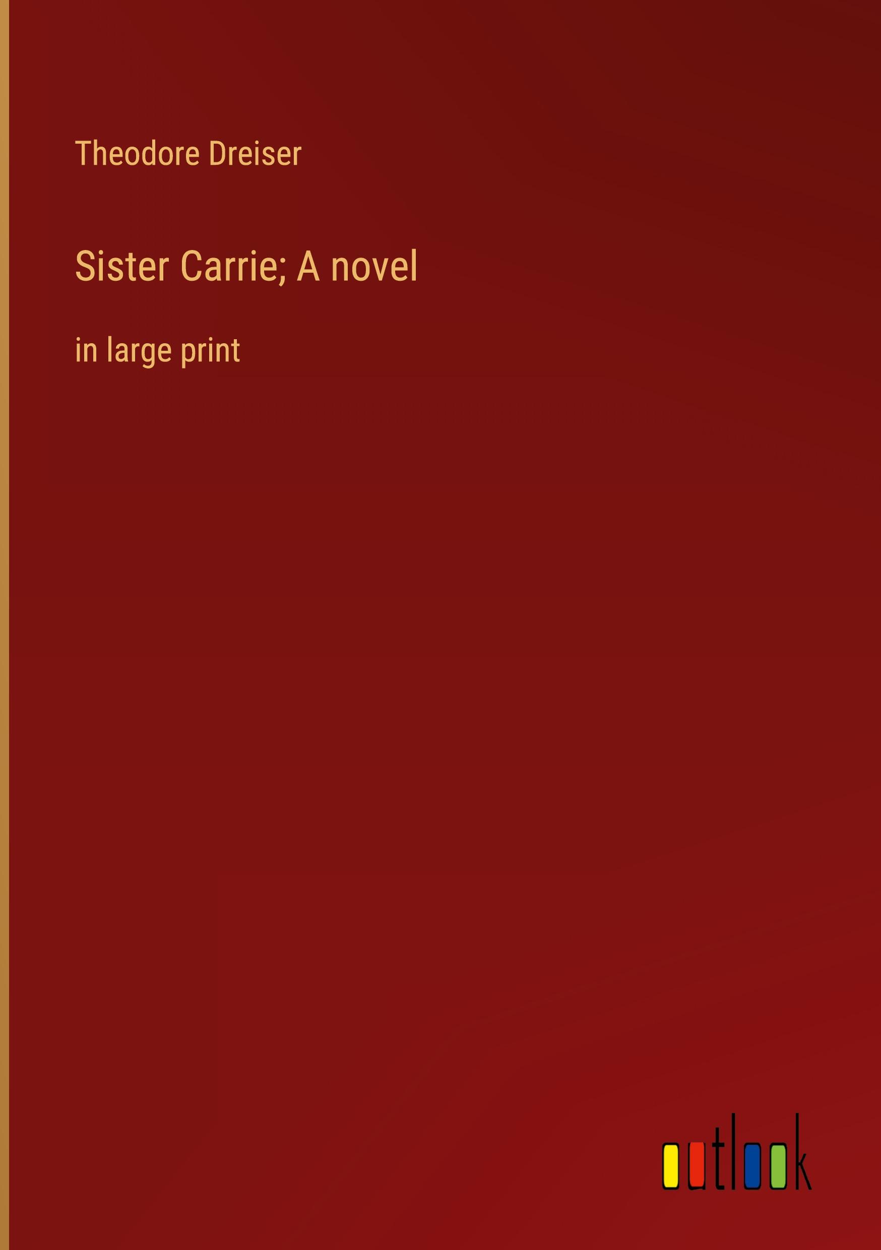 Vorderes Coverbild Sister Carrie; A novel