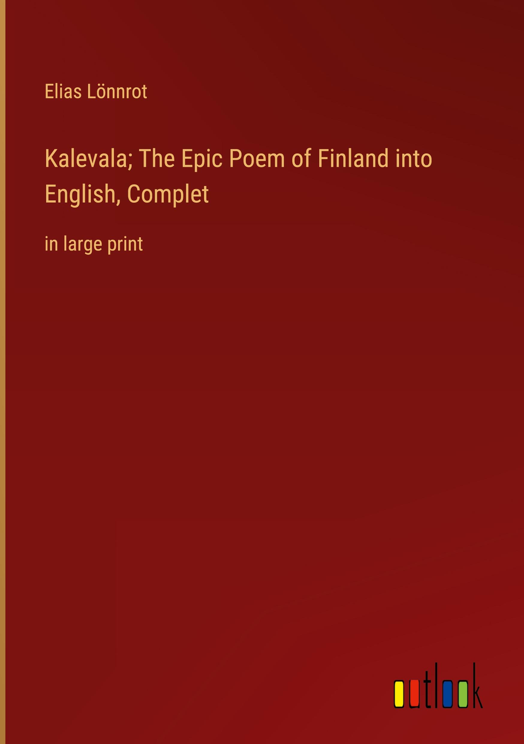 Vorderes Coverbild Kalevala; The Epic Poem of Finland into English, Complet
