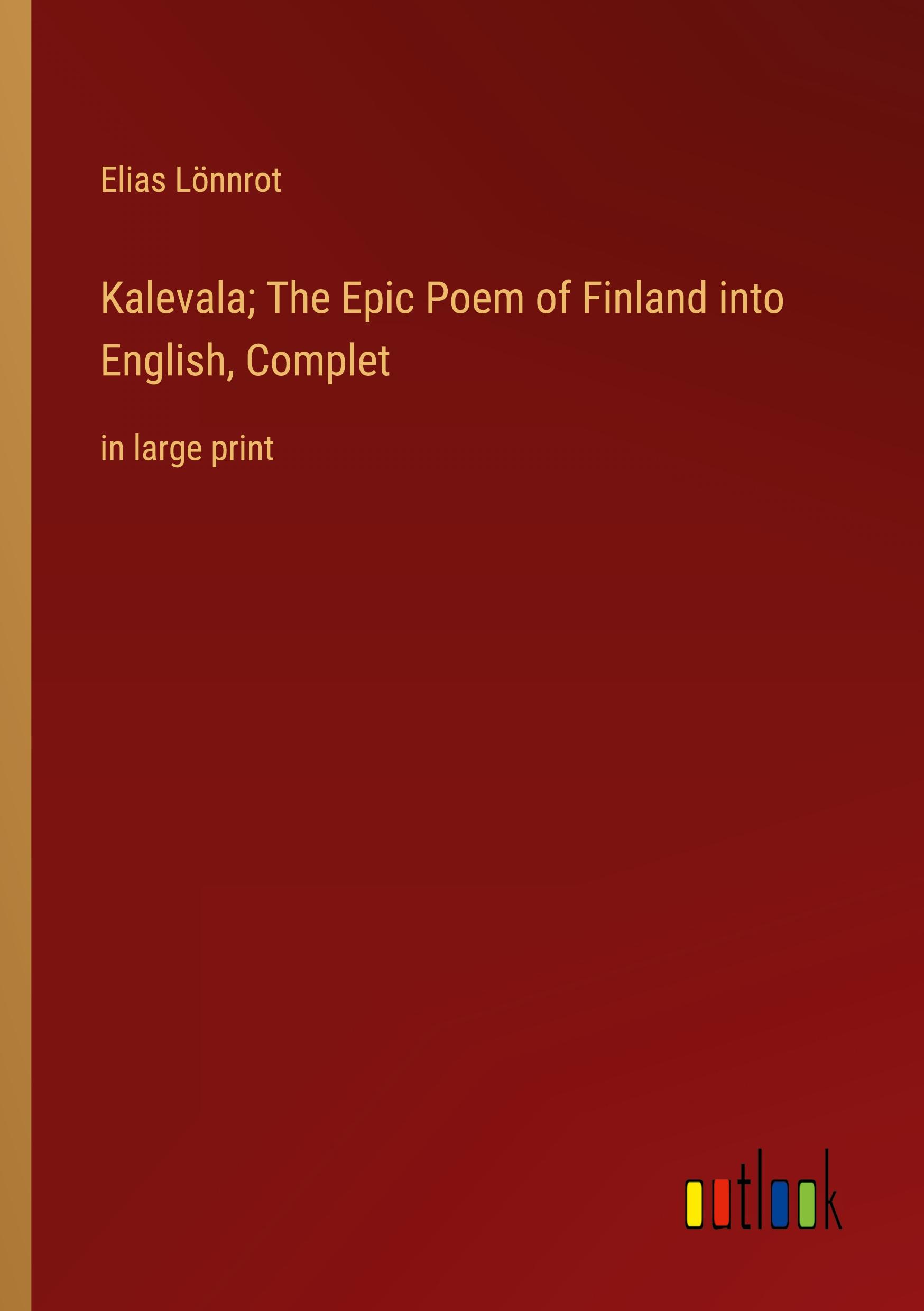 Vorderes Coverbild Kalevala; The Epic Poem of Finland into English, Complet