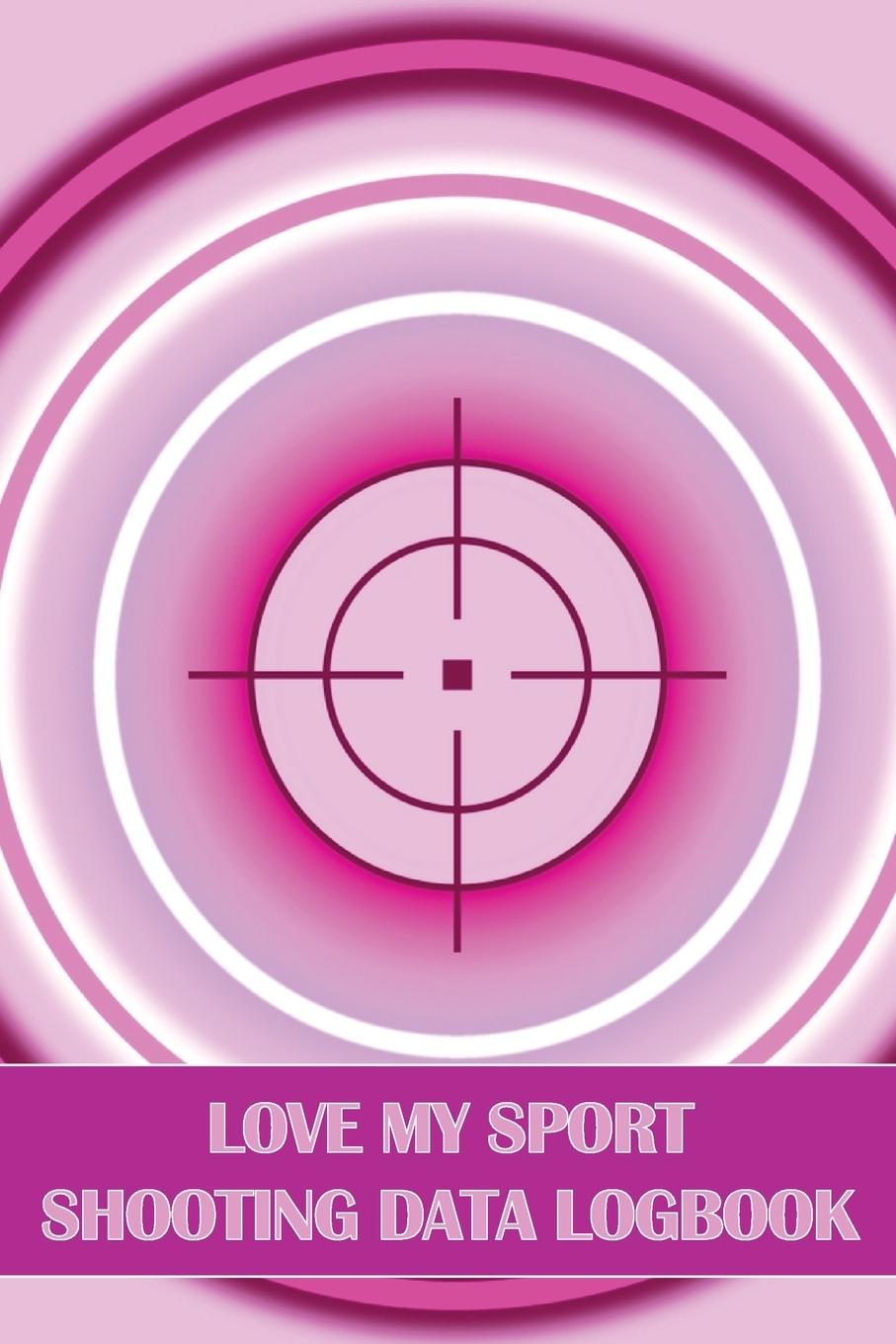 Vorderes Coverbild Love My Sport Shooting Data Logbook