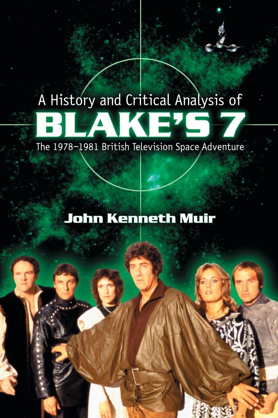 Vorderes Coverbild A History and Critical Analysis of Blake's 7, the 1978-1981 British Television Space Adventure