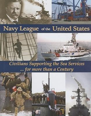 Vorderes Coverbild Navy League of the United States: Civilians Supporting the Sea Services for More Than a Century