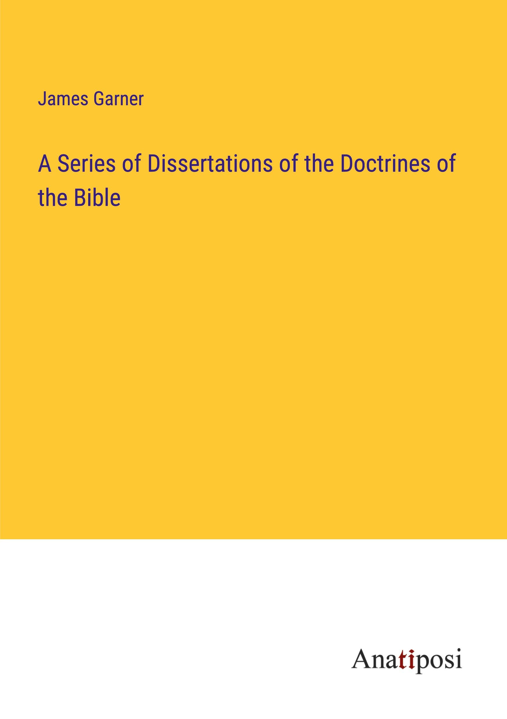 Vorderes Coverbild A Series of Dissertations of the Doctrines of the Bible