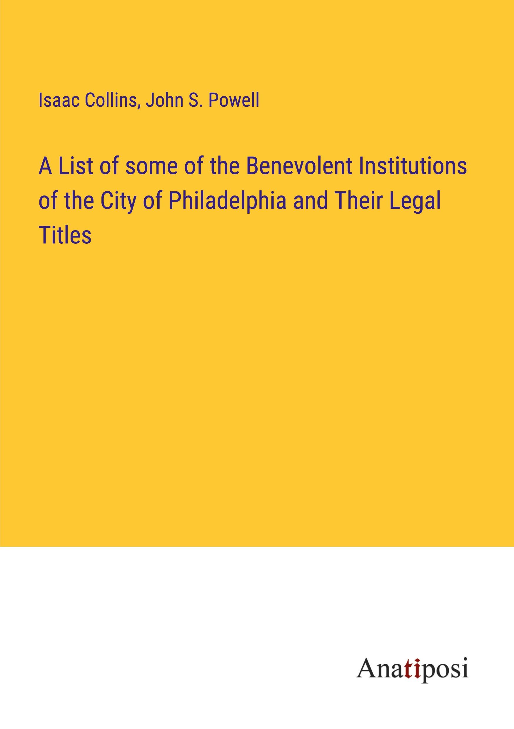 Vorderes Coverbild A List of some of the Benevolent Institutions of the City of Philadelphia and Their Legal Titles