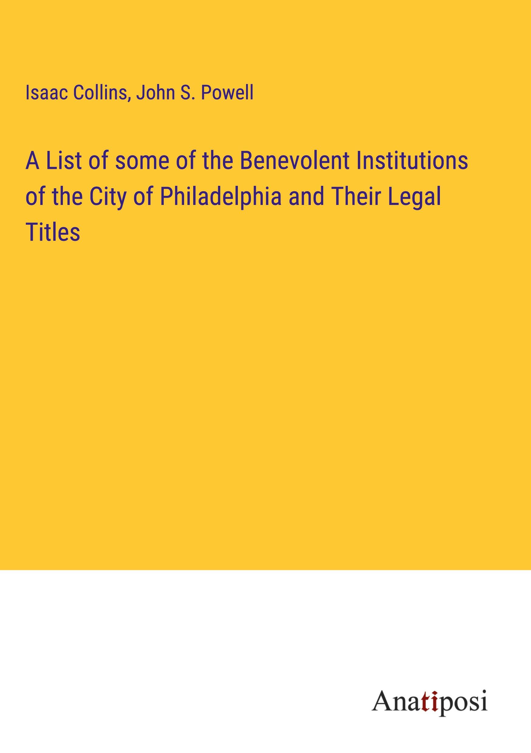 Vorderes Coverbild A List of some of the Benevolent Institutions of the City of Philadelphia and Their Legal Titles
