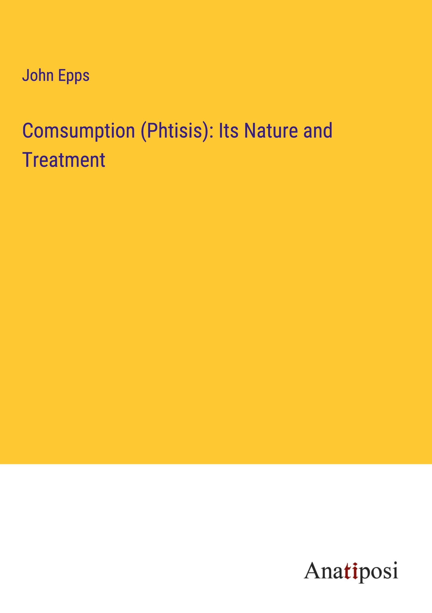 Vorderes Coverbild Comsumption (Phtisis): Its Nature and Treatment