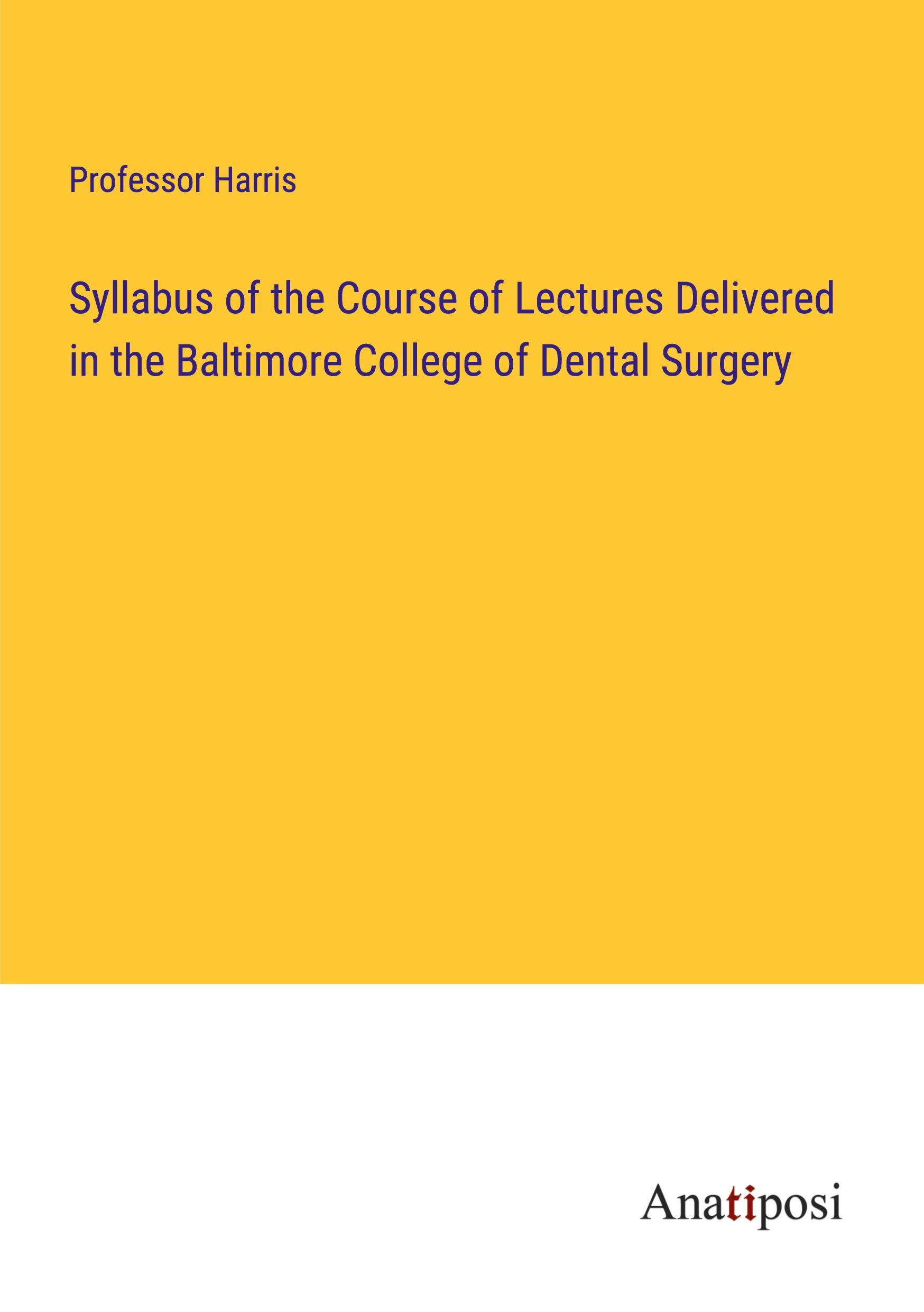 Vorderes Coverbild Syllabus of the Course of Lectures Delivered in the Baltimore College of Dental Surgery