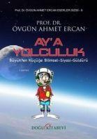 Vorderes Coverbild Aya Yolculuk Kücükten Büyüge Bilimsel - Siyasi - Güldürü
