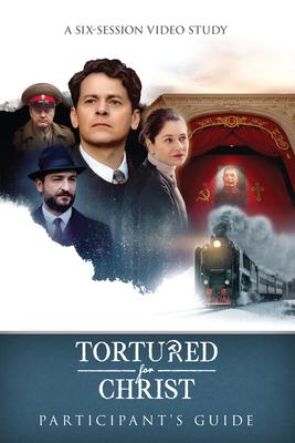 Vorderes Coverbild Tortured for Christ Participants Guide