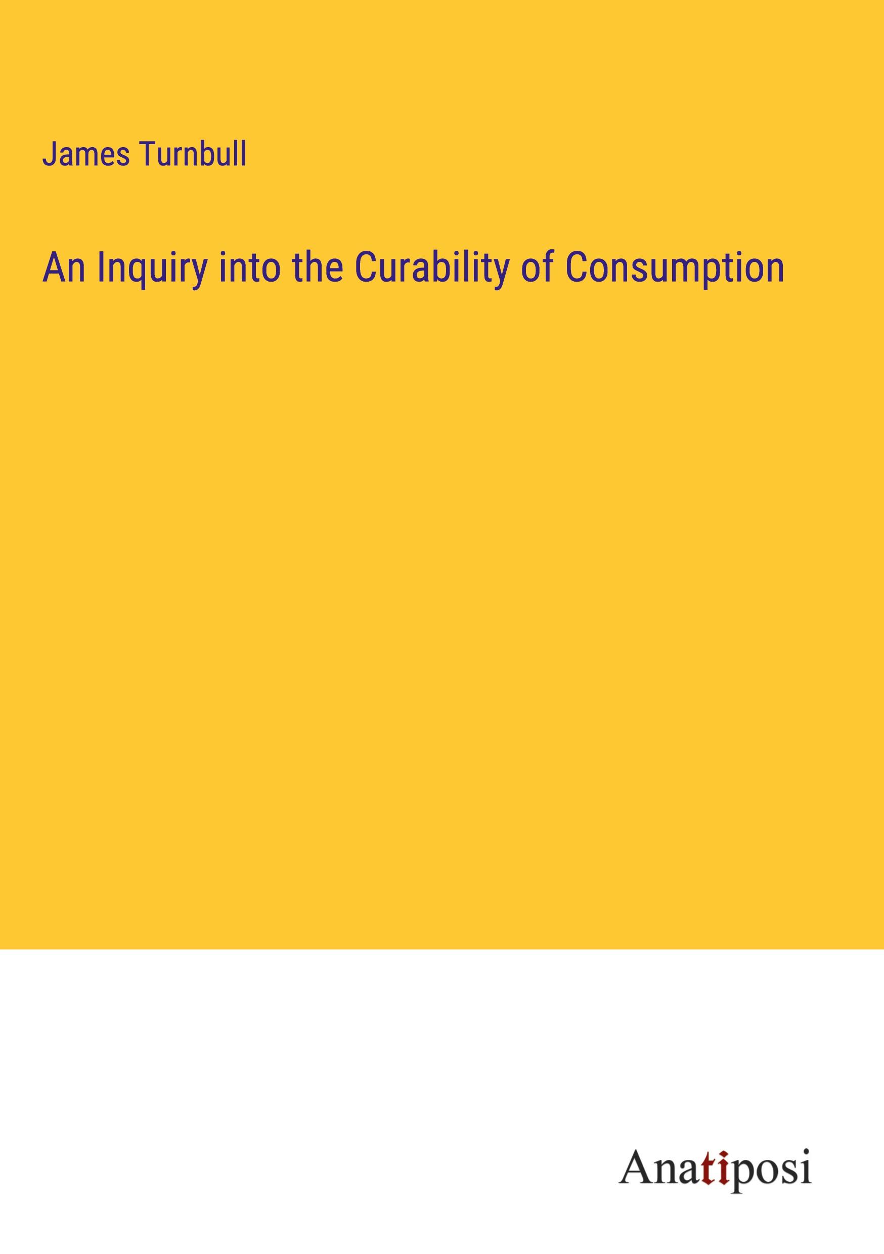 Vorderes Coverbild An Inquiry into the Curability of Consumption