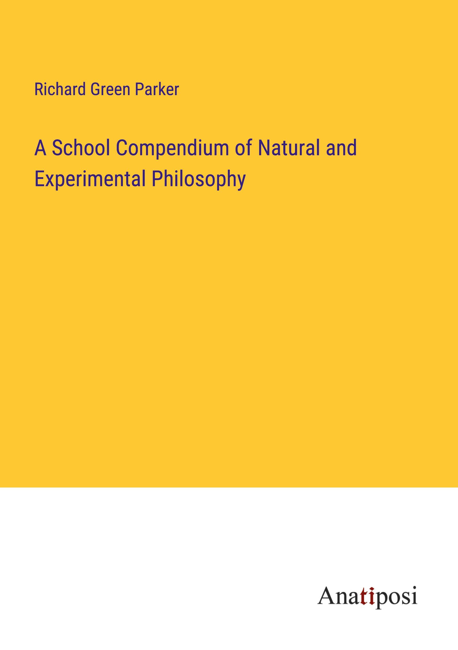 Vorderes Coverbild A School Compendium of Natural and Experimental Philosophy