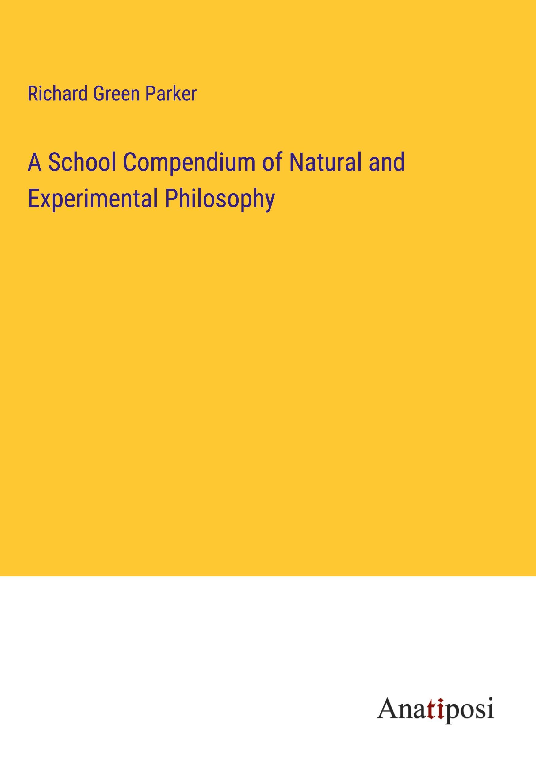 Vorderes Coverbild A School Compendium of Natural and Experimental Philosophy