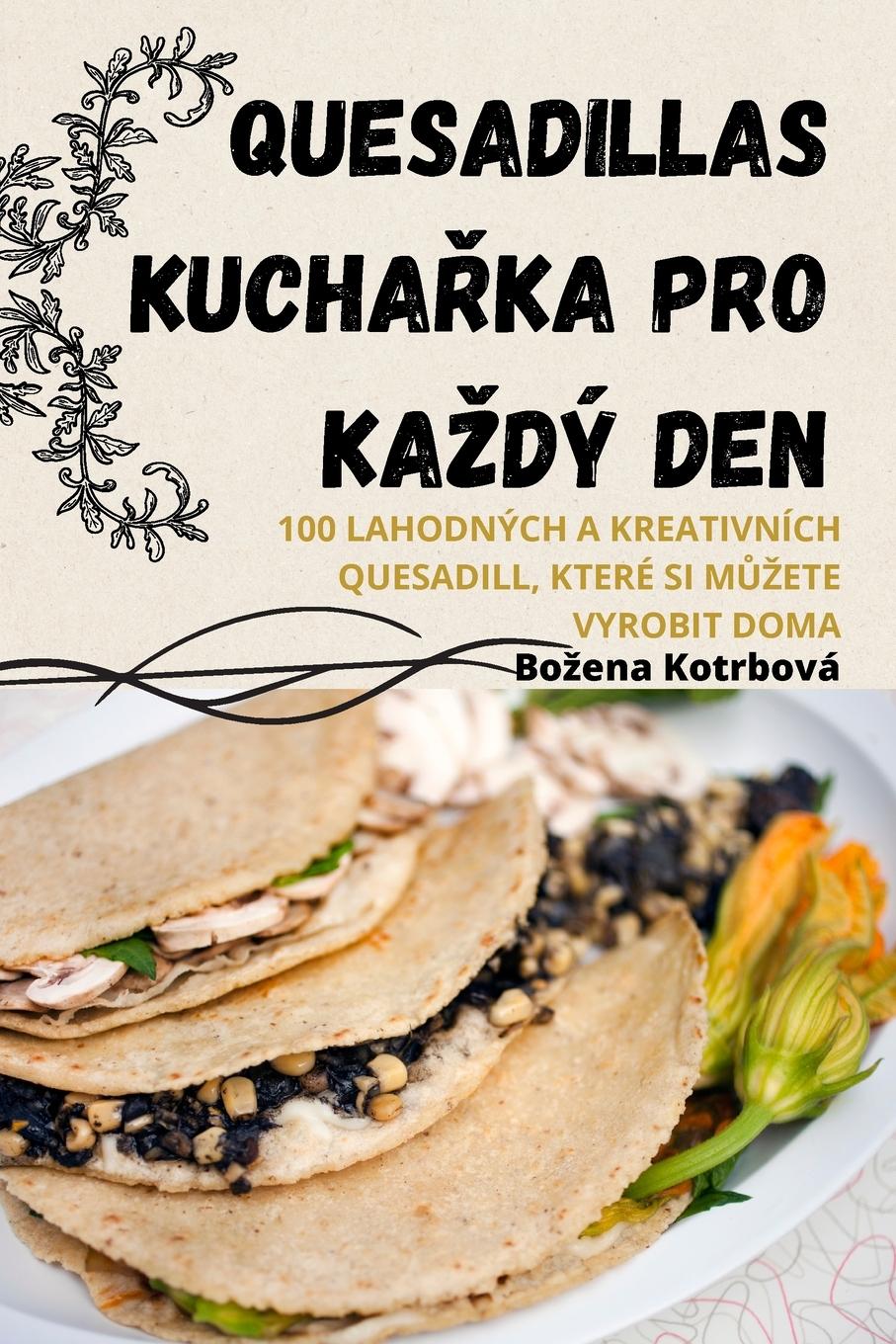 Vorderes Coverbild QUESADILLAS KUCHA¿KA PRO KA¿DÝ DEN